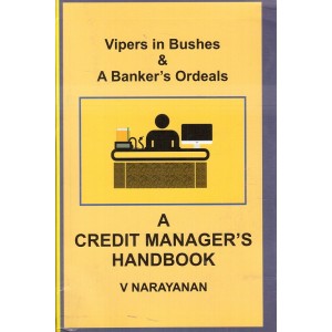 Skylark's Vipers in Bushes & A Banker's Ordeals : A Credit Manager's Handbook by V. Narayanan